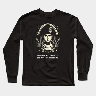 Perseverance Triumphs: Napoleon's Timeless Wisdom Long Sleeve T-Shirt